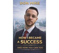 Don Mike: How I Became A Success And How You Can Too