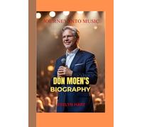 DON MOEN'S BIOGRAPHY: JOURNEY INTO MUSIC