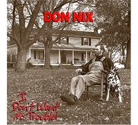 Don Nix - I Don't Want No Trouble