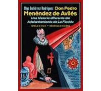 Don Pedro Menéndez de Avilés. Una historia diferente del Adelantamiento de La Florida
