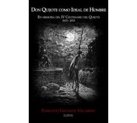 Don Quijote como Ideal del Hombre: En memoria del IV Centenario del Quijote 1615-2015
