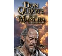 Don Quijote de la Mancha: Adaptación narrativa al castellano actual