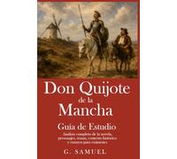 Don Quijote de la Mancha - Guía Completa de Estudio: Personajes, temas, contexto histórico y claves de lectura de la obra maestra de Cervantes