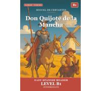 Don Quijote de la Mancha para Estudiantes de Español. Nivel B1 Intermedio: Don Quijote de la Mancha in Easy Spanish: B1 Graded Reader (CEFR) for Intermediate Learners