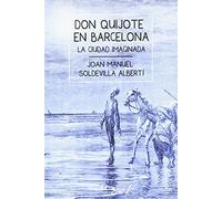 Don Quijote en Barcelona: La ciudad imaginada: 7 (Ensayo)