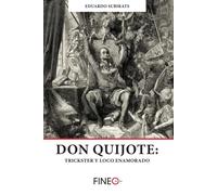 Don Quijote: "trickster"y loco enamorado | Eduardo Subirats