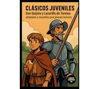 Don Quijote y Lazarillo para jóvenes: Clásicos españoles adaptados y explicados en lenguaje actual