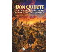 Don Quijote y otros grandes clásicos de la literatura española: 15 historias adaptadas para niños de 6 a 10 años