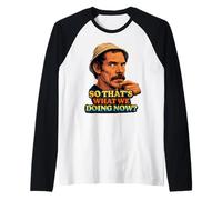 Don Ramon ¿Así Que eso es lo Que Hacemos Ahora? Camiseta Manga Raglan
