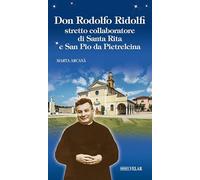 Don Rodolfo Ridolfi. Stretto collaboratore di santa Rita e san Pio da Pietrelcina (Blu. Messaggeri d'amore)