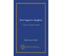 Don Sagasto's daughter: a romance of southern California