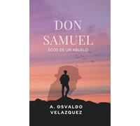 DON SAMUEL ECOS DE UN ABUELO (La colección Una vida mejor)