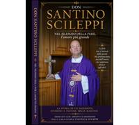 Don Santino Scileppi Nel silenzio della fede L'amore più grande