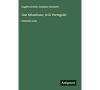 Don Sebastiano, re di Portogallo: Dramma serio