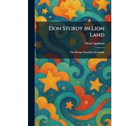 Don Sturdy in Lion Land: The Strange Clearing in the Jungle