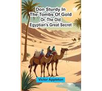 Don Sturdy in the tombs of gold; or, The old Egyptian's great secret