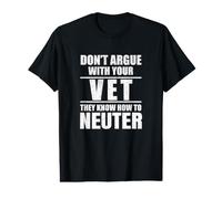 Don’t Argue with Vet Know How to Neuter Veterinarian Camiseta gráfica económica