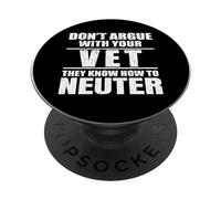 Don’t Argue with Vet Know How to Neuter Veterinarian PopSockets PopGrip Adhesivo