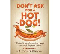 Don t Ask for Hot Dog [Paperback] R Schreiber and R Newton