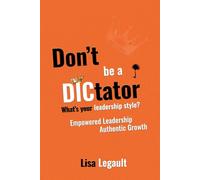 Don’t Be A DICtator!: A Journey to Good Leadership