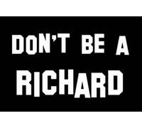 Don 't be a Richard Decal Vinilo sticker|cars camiones furgonetas paredes laptop|white|5 in|cci397