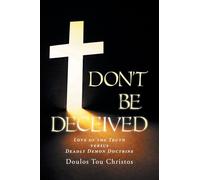 Don’t Be Deceived: Love of the Truth versus Deadly Demon Doctrine