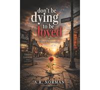 DON’T BE DYING TO BE LOVED: A powerful testimony of survival, redemption, and the unbreakable light of Christ in the darkness