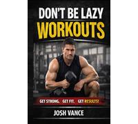 Don’t Be Lazy Workouts: 30-Minute Strength Training for Real Results