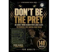 Don’t Be the Prey: 148 Predator & Prey Word Search Logic Puzzles for Adults - Missing Words, Hidden Clues & Survival Chains in a Dark, Clever Gift Book for Puzzle Lovers (PreySearch Puzzle Books)