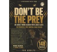 Don’t Be the Prey: 148 Predator & Prey Word Search Logic Puzzles for Adults - Missing Words, Hidden Clues & Survival Chains in a Dark, Clever Gift ... Unique Word Search and Logic Puzzles Ever!)