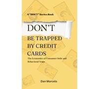 Don’t Be Trapped by Credit Cards: The Economics of Consumer Debt and Behavioral Traps ("Don't" - The Series of Economic Reasoning)