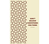 Don’t Believe Everything You Think - Funny Lined Notebook / Journal 6×9 (120 Pages) | Motivational & Inspirational Quotes | Humor Gift for Women, Men, ... & Anxiety Relief (Rverium Geometric Quotes)