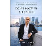 Don’t Blow Up Your Life: Why Most People Lose Everything After They Get What They Wanted (The Human Condition Series)