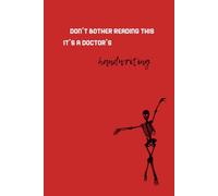 Don’t bother reading this it’s a doctor’s handwriting: Journals & Notebooks - the perfect gift for your med student friend, future doctor, or anyone ... best gift for seniors! (MedNotes Collection)