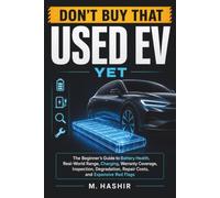 Don’t Buy That Used EV Yet: The Beginner’s Guide to Battery Health, Real-World Range, Charging, Warranty Coverage, Inspection, Degradation, Repair Costs, and Expensive Red Flags