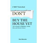 Don’t Buy the House Yet: The Economics of Illiquidity, Timing Risk, and Lifestyle Finance ("Don't" - The Series of Economic Reasoning)