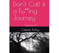 Don’t Call it a Fu**ing Journey: Volume II
