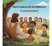 Don’t Conform, Be the Difference: A Lesson from Jesus (Stories Jesus told)