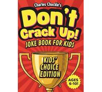 Don’t Crack Up! Kids' choice Edition: Joke Book for Kids by Kids! Silly Jokes & Knock-Knocks for Ages 6-10