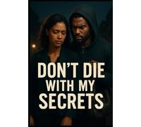 Don’t Die With My Secrets: A Story of Grief, Redemption, and the Healing We Find in Each Other