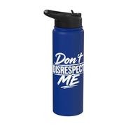 Don’t Disrespect Me Bold Attitude Statement Fan Motivational Stainless Steel Insulated Water Bottle