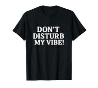 Don`t Disturb My Vibe! Camiseta