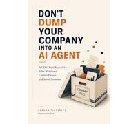 Don’t Dump Your Company Into an AI Agent: A CEO’s Field Manual for Safer Workflows, Context Packets, and Better Decisions
