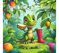 Don’t Eat That, Dino!: Great! Here are a few fun and kid-friendly subtitle options for Don’t Eat That, Dino! - each one adds charm and helps with Amazon search keywords: