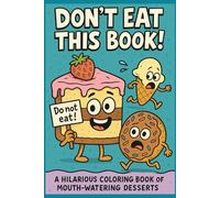 Don’t Eat This Book! Bold and Easy Sweet Treats Coloring Book: A Beautiful Coloring Book of Mouth-Watering Desserts(Bold & Easy Coloring)