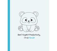 Don’t Expect Productivity, I’m a Panda: Cute Panda-Themed Lined Notebook for Lazy Days, Journaling, School, or Everyday Notes (120 Pages, College Ruled, 7.5 x 9.25 in)