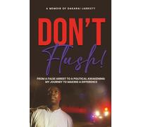 DON’T FLUSH!: From a False Arrest to a Political Awakening: My Journey to Making a Difference