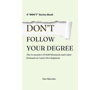 Don’t Follow Your Degree: The Economics of Skill Mismatch and Labor Demand on Career Development ("Don't" - The Series of Economic Reasoning)