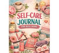 don’t forget about you.: A self-care journal for busy moms