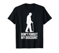 Don’t Forget My Discount - Funny Senior Humor Design Camiseta